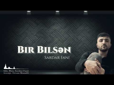 Sardar Fani - Bir Bilsen 2023 (Official Audio)