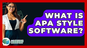 What Is APA Style Software? - The Language Library