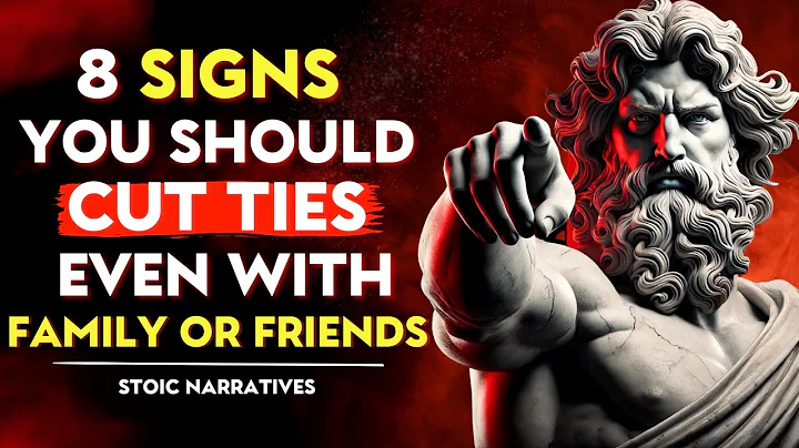 8 SIGNS You Should CUT TIES, Even With FAMILY or FRIENDS | Stoic Philosophy