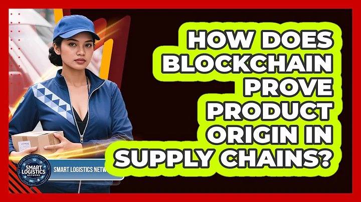 How Does Blockchain Prove Product Origin In Supply Chains? - Smart Logistics Network