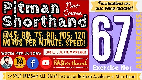 Ex#67 | Pitman Shorthand (New Course) [New Era] | Dictation @60WPM | BA Shorthand [SYED IBTASAM ALI]