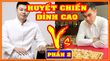 Những Trận Huyết Chiến Cờ Tướng Đỉnh Cao Hứa Ngân Xuyên vs Vương Thiên Nhất - P2