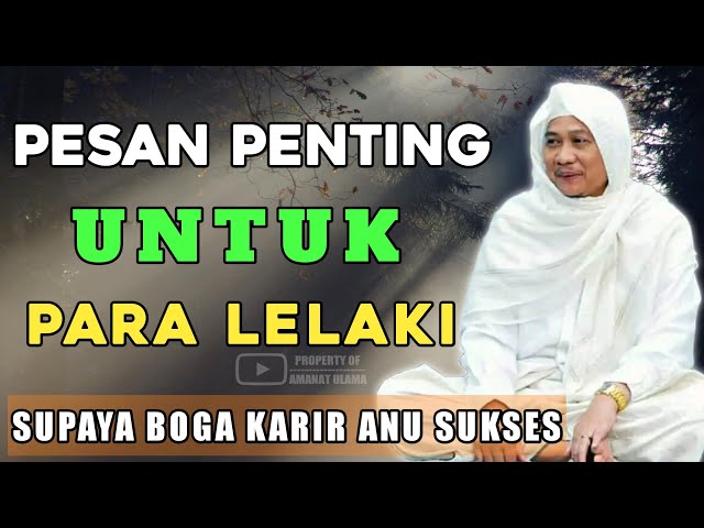 Pesan penting untuk laki laki || Abuya Uci Cilongok class=