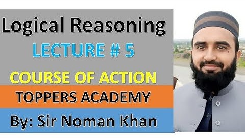 Logical Reasoning || Topic #5, Course of Action || by Noman Khan