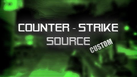 Counter-Strike Source Custom (new guns, prices, maps)