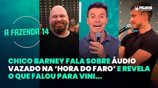 A Fazenda 14 Áudio Vazado Na Hora Do Faro Foi Proposital? Chico Barney Explica Vini Faz Revelações
