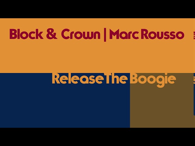 Block & Crown, Marc Rousso - Release the Boogie