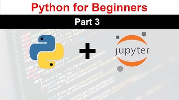 Python for beginners Part 3 | jupyter notebook