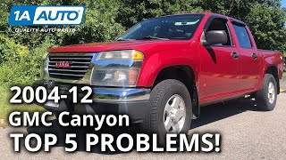 Top 5 Problems GMC Canyon Truck 1st Generation 2004-12