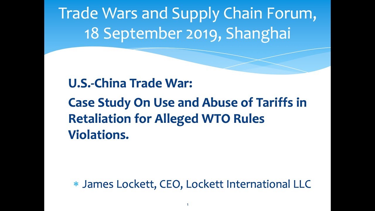 U.S.-China Trade War:  Case Study On Use and Abuse of Tariffs