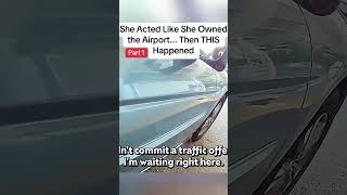 She Acted Like She Owned the Airport... Then THIS Happened #cops #pol...