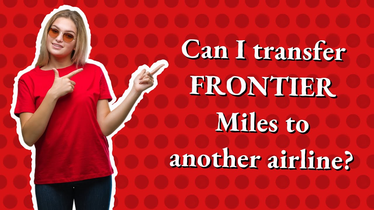 Can I transfer FRONTIER Miles to another airline? YouTube