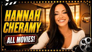 Hannah Cheramy Complete Filmography – All Movies 🎬🔥
