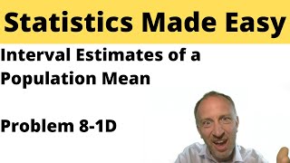 Statistics Module 8 - Interval Estimates of a Population Mean - Problem 8-1D