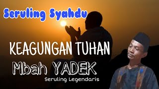 Mbah YADEK Suling Legendaris Keagungan Tuhan