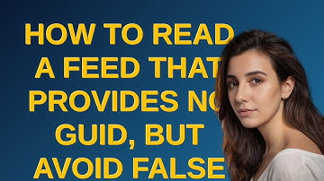 Drupal: How to read a feed that provides no GUID, but avoid false positives and false negatives o...