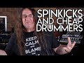 Spinkicks and CHEAP DRUMMERS!