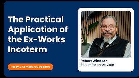 The Practical Application of the Ex-Works Incoterm