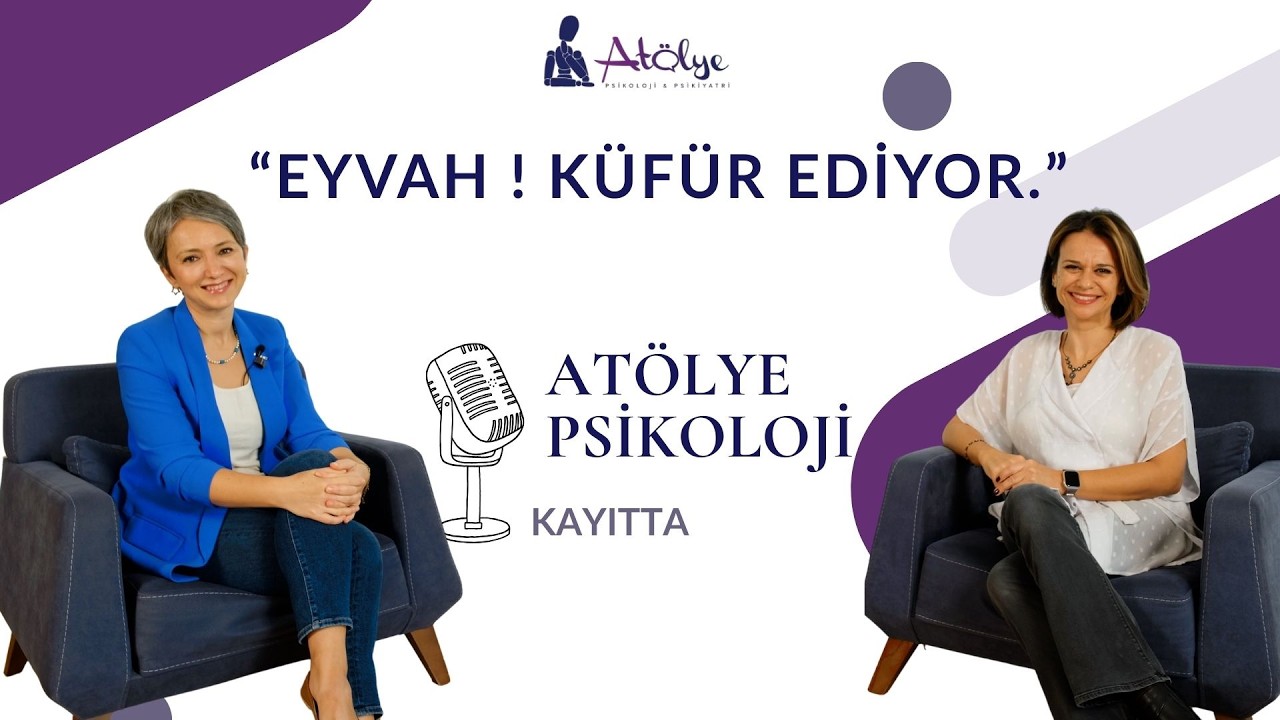 Eyvah! Küfür Ediyor: Çocuklarda ve Ergenlerde Küfür Kullanımı | Atölye Psikoloji Kayıtta