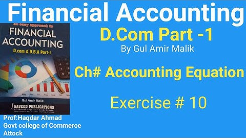 D com 1,Exercise # 10, Chapter # 2, Financial Accounting ,Accounting Equation, Gul Amir Malik Book