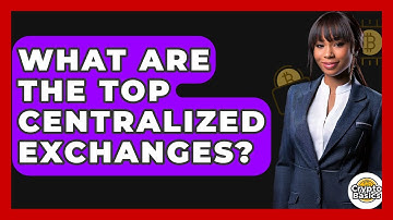 What Are The Top Centralized Exchanges? - CryptoBasics360.com