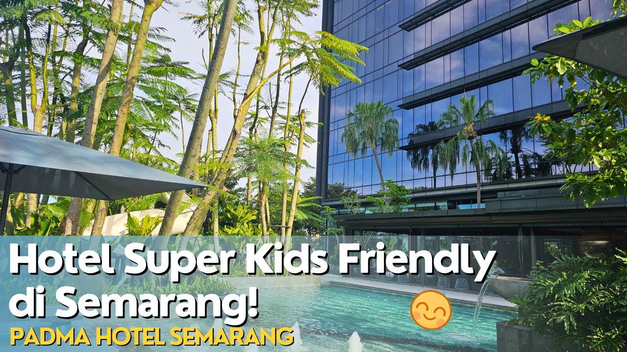 Hotel Seru Ter-Kids Friendly di Semarang! | Rekomendasi Hotel Bagus Semarang | Padma Hotel Semarang