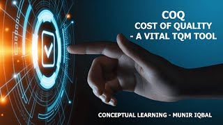 COQ - Cost of Quality A vital TQM Tool