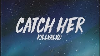 Killvalxo - Catch Her Lyrics
