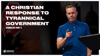 A Christian Response to Tyrannical Government