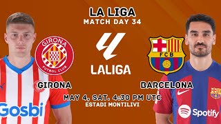 Girona FC Vs FC Barcelona - La Liga Matchday 34 Match Preview | FootWorld 2.0