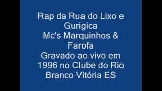Download Lagu Mc's Marquinhos \u0026 Farofa - Rap da Rua do Lixo e Gurigica.wmv MP3