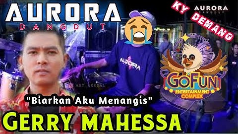 BIARKAN AKU MENANGIS - GERRY MAHESSA - AURORA LIVE Gofun  Bojonegoro