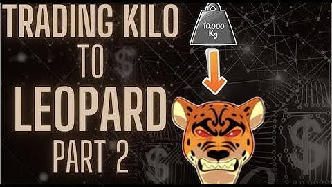 TRADING KILO TO LEOPARD FRUIT PART 2