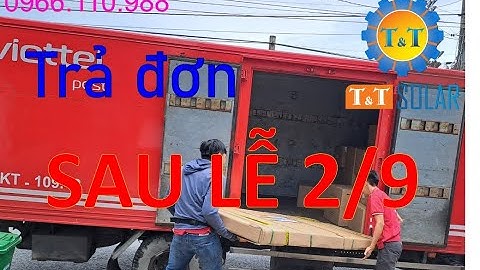 [T&T SOLAR] TRẢ ĐƠN KHÁCH HÀNG SAU LỄ 2/9 -LH: 0966.110.988