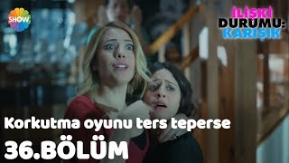 Elif'i korkutma oyunu ters teperse | İlişki Durumu: Karışık 36.Bölüm