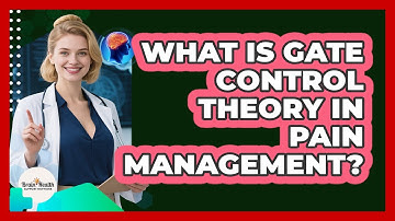What Is Gate Control Theory In Pain Management? - Brain Health Support Network