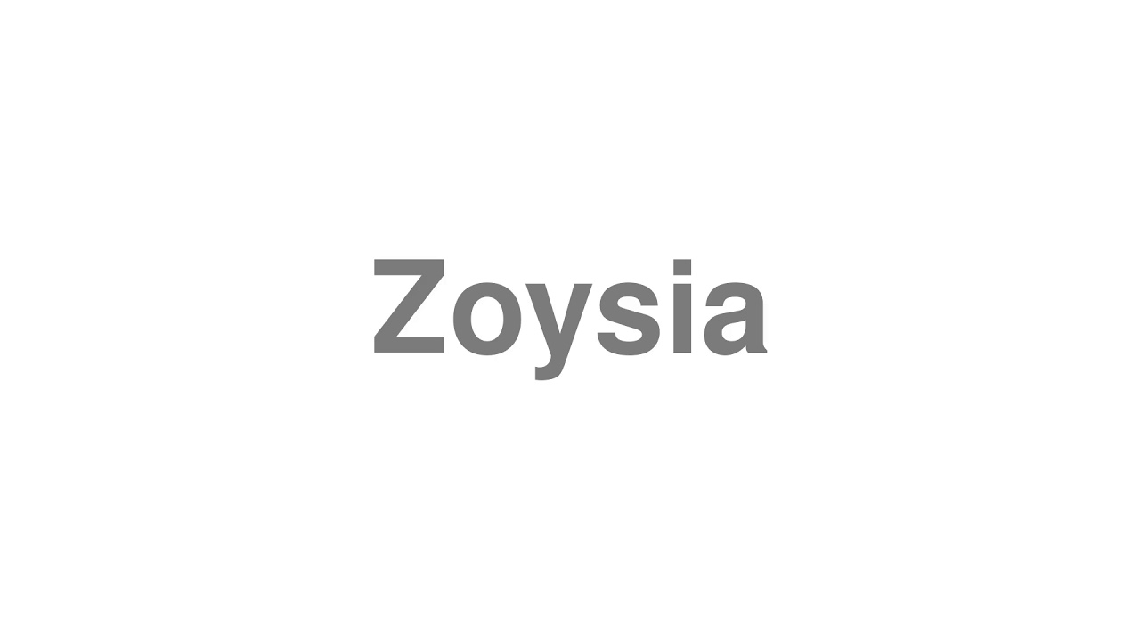 How to Pronounce "Zoysia"