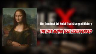 The Greatest Art Heist That Changed History | The Day Mona Lisa Disappeared