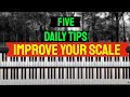 #13: Five daily Tips To Improve Your Scales