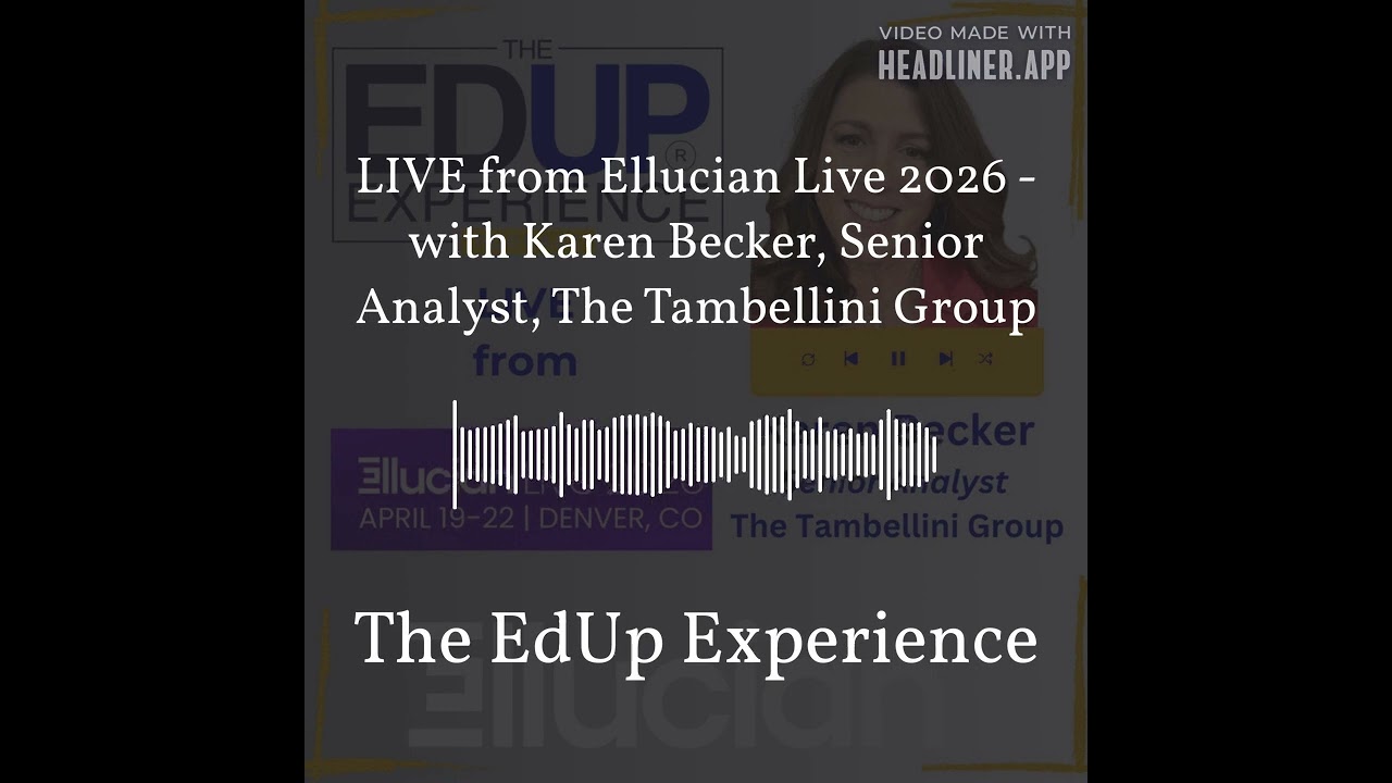 LIVE from Ellucian Live 2026 - with Karen Becker, Senior Analyst, The Tambellini Group | The...