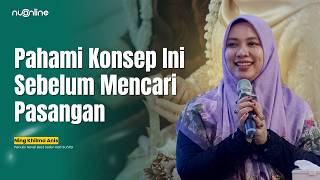 Ning Khilma Anis: Carilah Istri yang Layak Menjadi 'Soko Guru' Keluarga