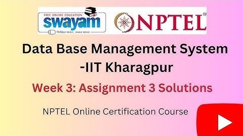 Data Base Management System - IIT Kharagpur NPTEL Assignment 3 week 3 Answers 2024