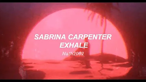 Exhale - Sabrina Carpenter - Sub. Español
