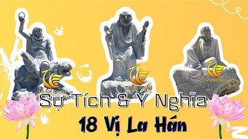 Sự Tích & Ý Nghĩa 18 Vị La Hán | Tượng Phật Đá | Kiến Trúc Đá Trần Châu | 84 794.157.959