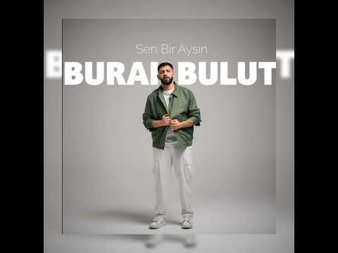 Burak bulut- ( Sen bir Aysın )