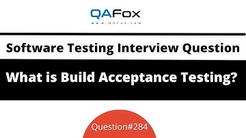 What is Build Acceptance Testing? (Software Testing Interview Question #284)