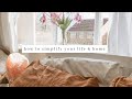 10 Ways To SIMPLIFY Your Life & Home | Minimalist & Simple Living