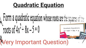 Form a quadratic equation whose roots are the squares of the roots of 4x^2+8x-5=0,Type-2