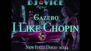 New Italo Disco 2024 * GAZEBO * I LIKE CHOPIN * Extended Remix DJ VICE