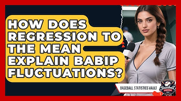 How Does Regression To The Mean Explain BABIP Fluctuations? - Baseball Statistics Vault